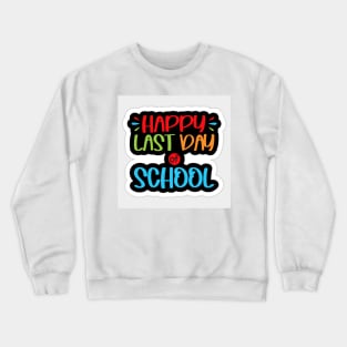 The Last Day Of School Crewneck Sweatshirt